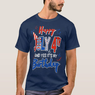 Camiseta Feliz 4 de julho e sim é meu aniversário engraçado