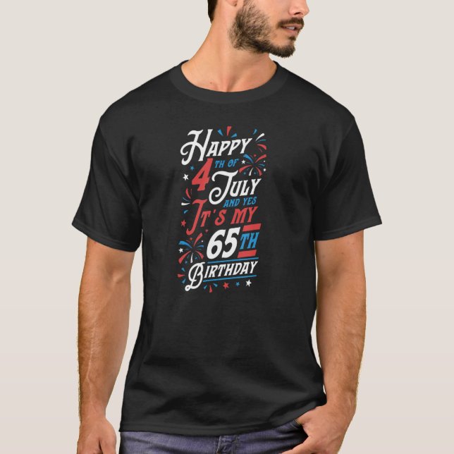 Camiseta Feliz 4 de julho E Sim, é o meu 65º aniversário Pa (Frente)