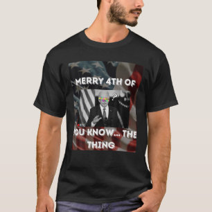 Camiseta Feliz 4 De... Você Sabe A Coisa Anti Joe Biden
