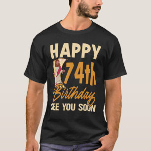 Camiseta Feliz 74º Aniversário Vejo Você Em Breve Religião