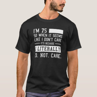Camiseta Feliz 75º aniversário E eu literalmente não me imp