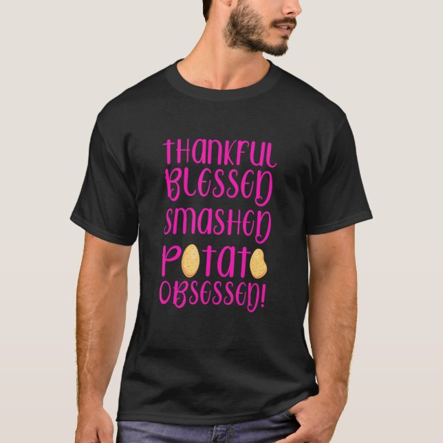 Camiseta Feliz Abençoado Mash Potato Obcecado Graças (Frente)