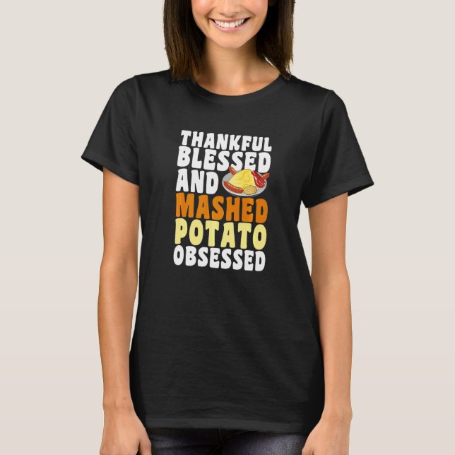 Camiseta Feliz Abençoado Mash Potato Obcecado Thanksgivi (Frente)