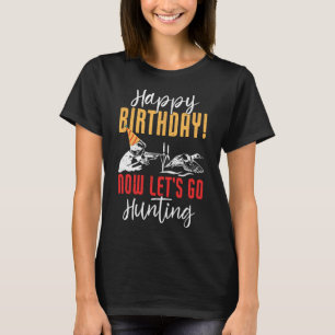 Camiseta Feliz aniversário! Agora Vamos Vai Caçando Pato An