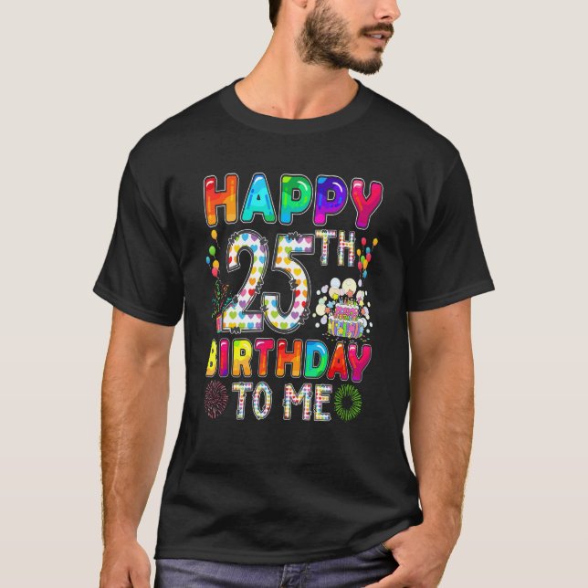 Camiseta Feliz Aniversário De 25 Para Mim Feliz Aniversário (Frente)