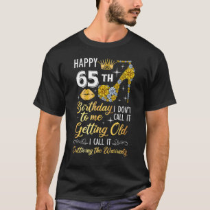 Camiseta Feliz aniversário de 65 anos para mim Eu não chamo
