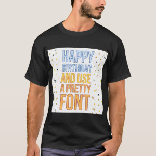Camiseta Feliz Aniversário e usa um bom Cartão de Saudação