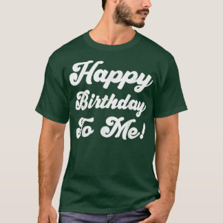 Camiseta Feliz Aniversário Para Mim