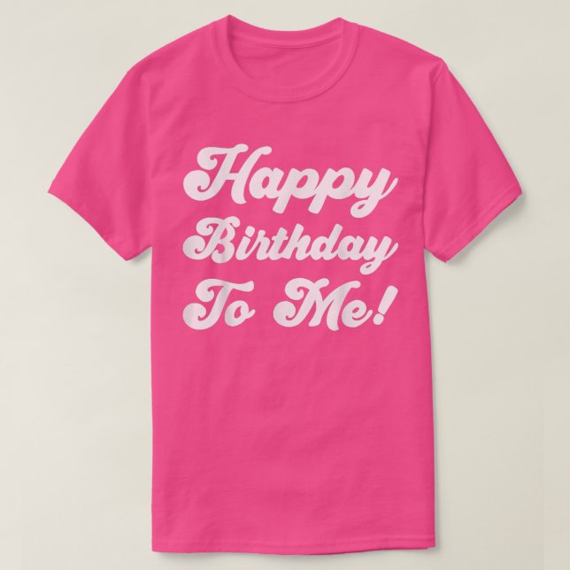 Camiseta Feliz Aniversário Para Mim (Frente do Design)