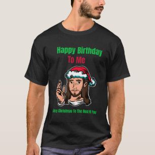 Camiseta Feliz Aniversário Para Mim Feliz Natal Para O Rest