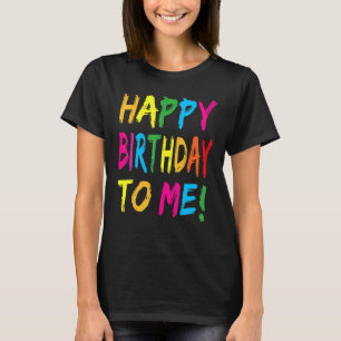 Camiseta Feliz Aniversário Para Mim Festa de aniversário Pa