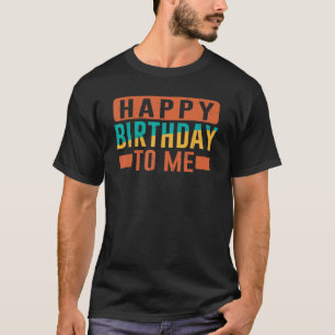 Camiseta Feliz Aniversário Para Mim Festa de aniversário Pa
