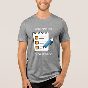 Camiseta "Feliz ano novo: Ainda não estou pronto" Ano Novo,