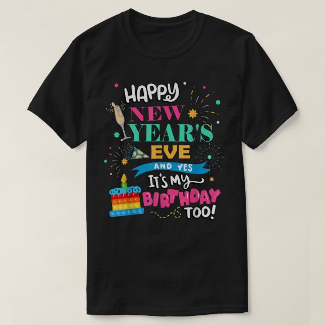 Camiseta Feliz ano novo Eve e Sim, é meu aniversário também (Frente do Design)