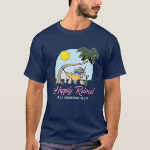 Camiseta Feliz Aposentado - Pergunte a Outra Pessoa Hammock