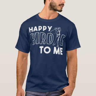 Camiseta Feliz Birdie Para Mim