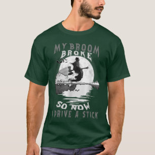 Camiseta Feliz Bruxa de Halloween Minha Broom Quebrou Então