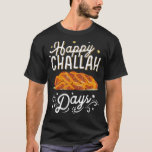 Camiseta Feliz Challah Dias Hanukkah Chanukah Pão Judeu<br><div class="desc">Feliz Challah Dias Hanukkah Chanukah Pão Judeu</div>