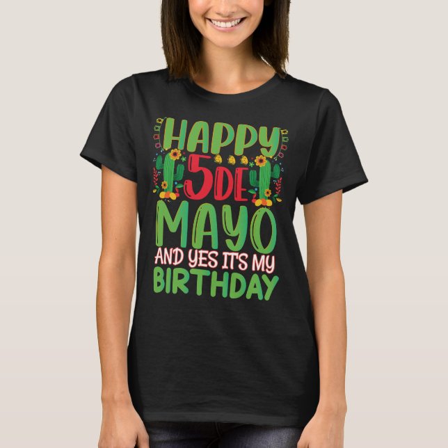 Camiseta Feliz Cinco De Mayo E Sim É Meu Aniversário (Frente)