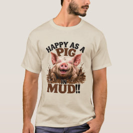 Camiseta Feliz como um Porco na Lama