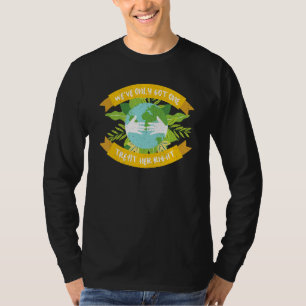 Camiseta Feliz Dia da Terra Só Tem Uma Ciência Ambiental