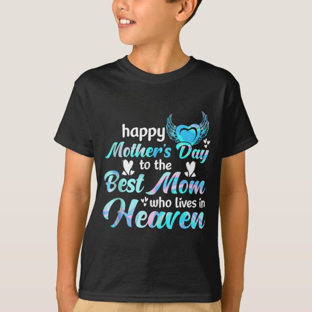 Camiseta Feliz dia das mães para a mãe que vive no céu (Frente)