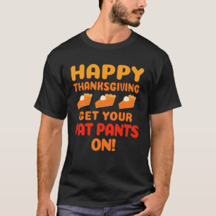 Camiseta Feliz Dia De Ação De Graças, Coloque Sua Calça Gor