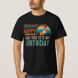 Camiseta Feliz Dia de Ação de Graças E Sim É Meu Aniversári