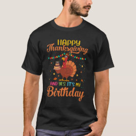 Camiseta Feliz Dia de Ação de Graças E Sim É Meu Aniversári