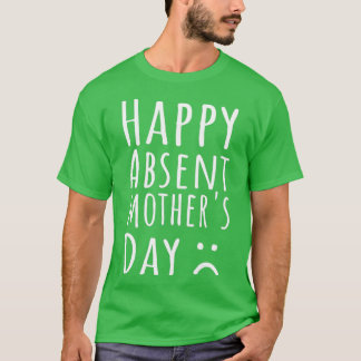 Camiseta Feliz Dia de as mães Ausente