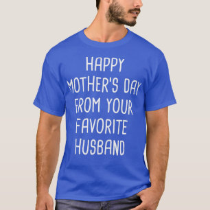 Camiseta Feliz dia de as mães Do Seu Marido Favorito