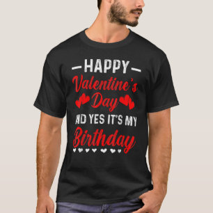 Camiseta Feliz dia de os namorados Sim, é o meu aniversário