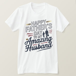 Camiseta Feliz Dia de os pais para o meu marido incrível - 