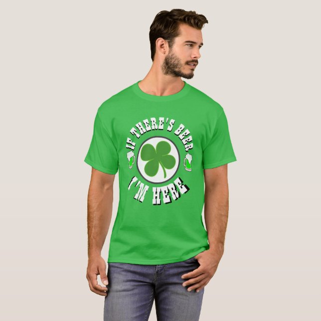 Camiseta Feliz Dia de São Patrício, se há cerveja, estou aq (Frente Completa)