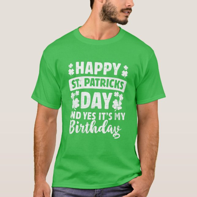 Camiseta Feliz Dia de São Patrício Sim É Meu Aniversário Ir (Frente)