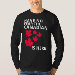 Camiseta Feliz Dia do Canadá Não Tem Medo De Que O Canadens