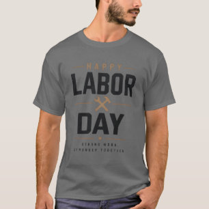 Camiseta Feliz Dia do Trabalhador - Trabalho Forte