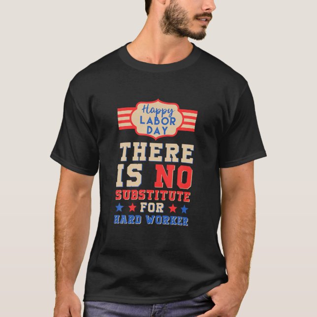 Camiseta Feliz Dia do Trabalho Sem Substituto Para Trabalho (Frente)