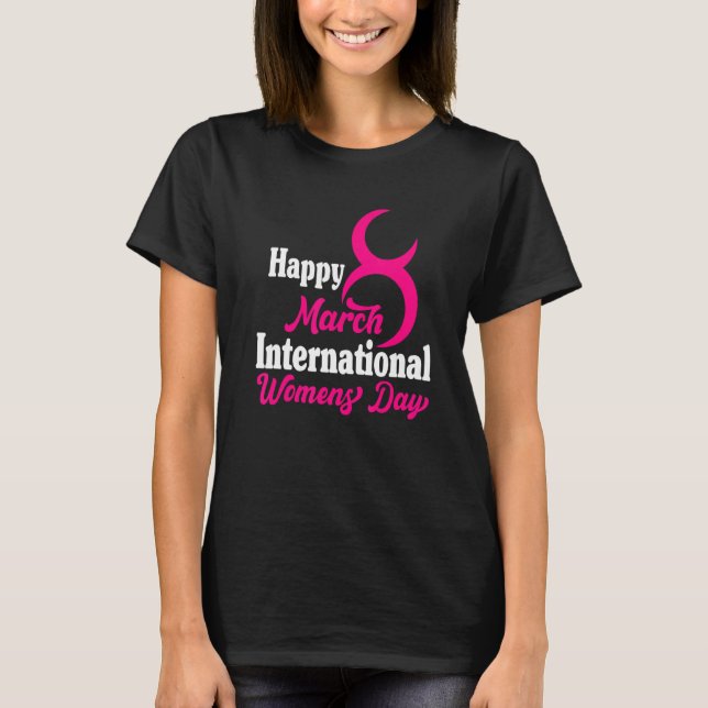 Camiseta Feliz Dia Internacional da Mulher 2022 8 de março  (Frente)