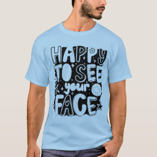 Camiseta Feliz em Ver Seu Rosto Tipografia Groovy Fofa