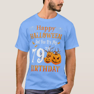 Camiseta Feliz Halloween E É O Meu 79º Aniversário, 79 Anos
