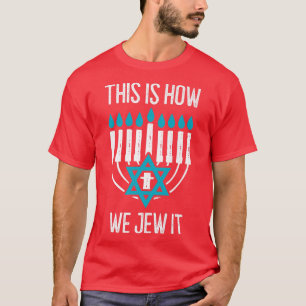 Camiseta Feliz Hanukkah É Assim Que Nós Jubilizamos Menorah