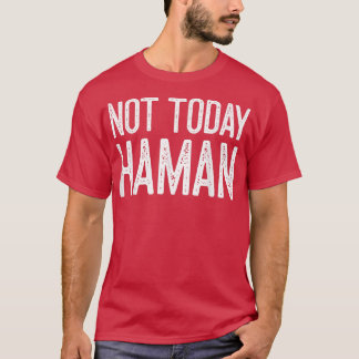 Camiseta Feliz Ideia De Figurino De Purim Não Hoje Haman Je