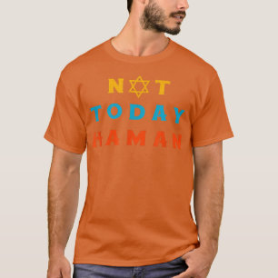 Camiseta Feliz Ideia De Figurino De Purim Não Hoje Haman Je
