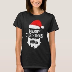 Camiseta Feliz Natal Bruh Papais noeis Xmas Matando Co