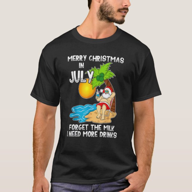 Camiseta Feliz Natal Em Julho Esqueça O Leite Que Preciso M (Frente)