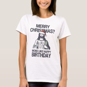 Camiseta Feliz Natal? Mais como Feliz Aniversário Jesus