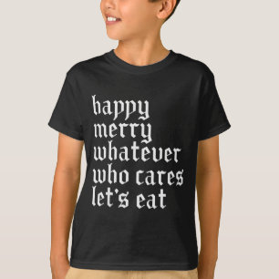 Camiseta Feliz Natal Seja o Que For Quem Se Importa Vamos C