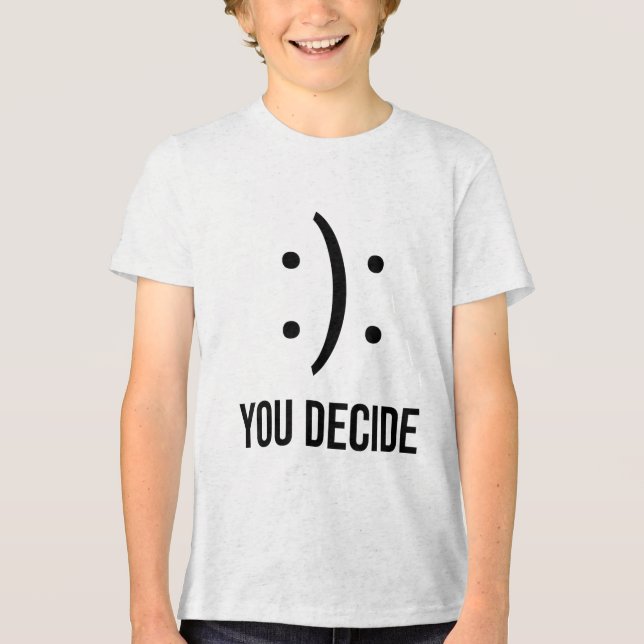 Camiseta Feliz Ou Triste Você Decidir Sorrir Confrontado (Frente)