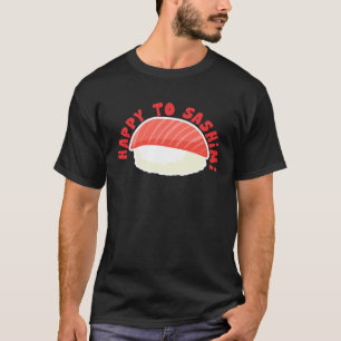 Camiseta Feliz Por Sashimi Comida Japonesa Asiática